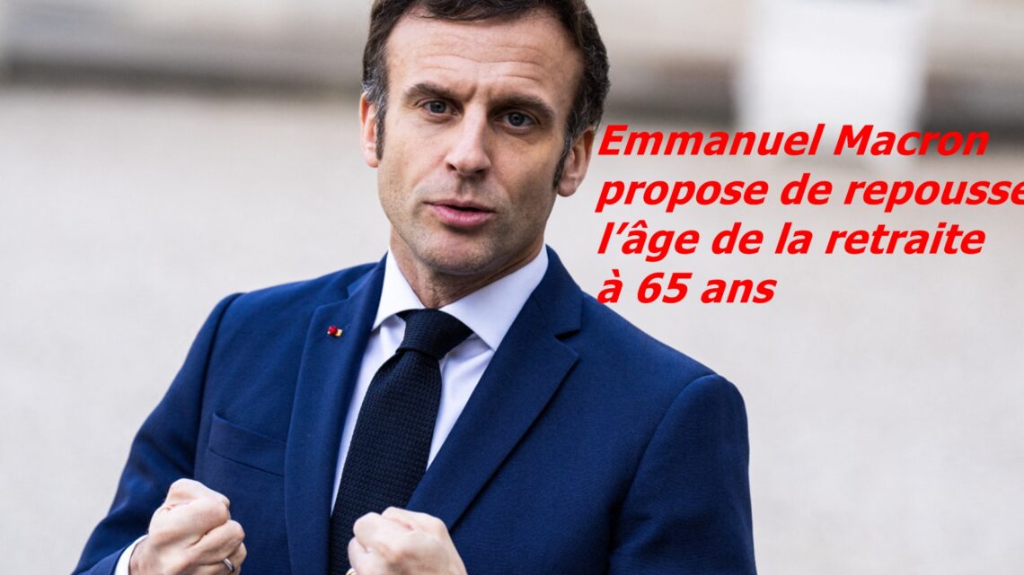 Présidentielle 2022 : Emmanuel Macron propose de repousser l’âge de la retraite à 65 ans