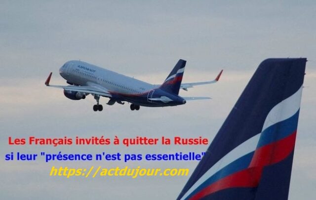 Les Français invités à quitter la Russie si leur “présence n’est pas essentielle”